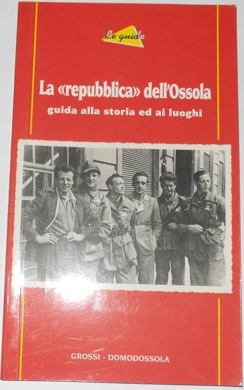 La Repubblica dell'Ossola. Guida alla storia ed ai luoghi