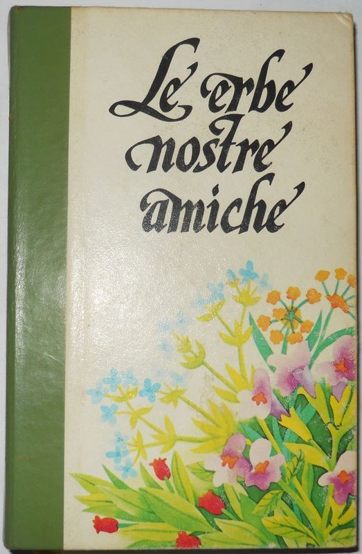 Le Erbe nostre amiche Vol. 1 – Curarsi con le erbe