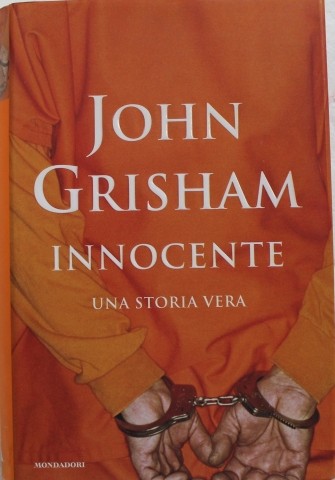 Innocente - Prima Edizione,John Grisham,Mondadori
