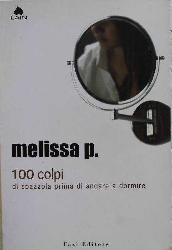 100 colpi di spazzola prima di andare a dormire - Prima Edizione,Melissa P.,FAZI Editore