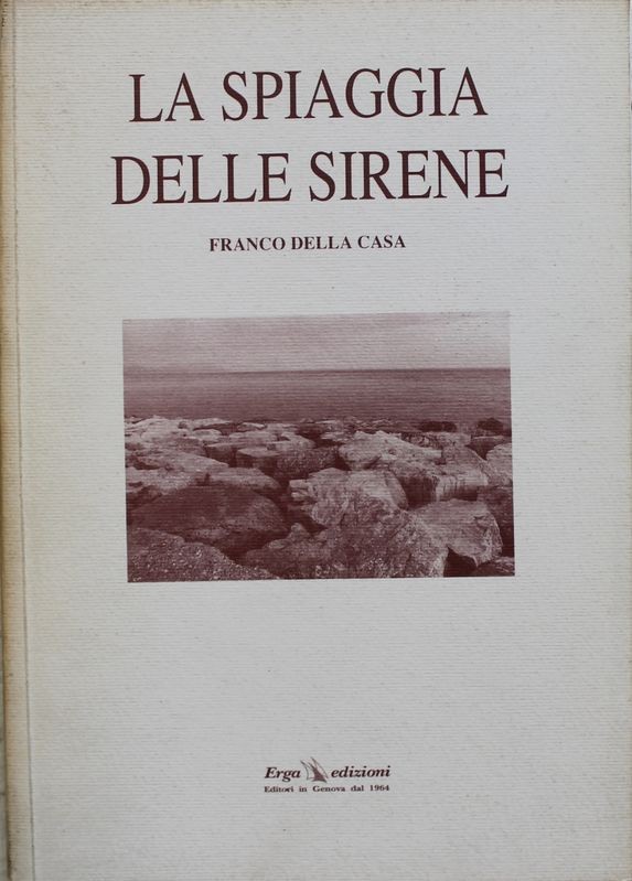 La spiaggia delle sirene - Prima Edizione,Franco della Casa,Erga Edizioni