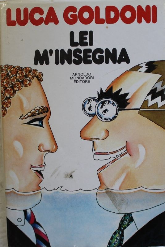 Lei m'insegna - Prima Edizione,Luca Goldoni,Mondadori