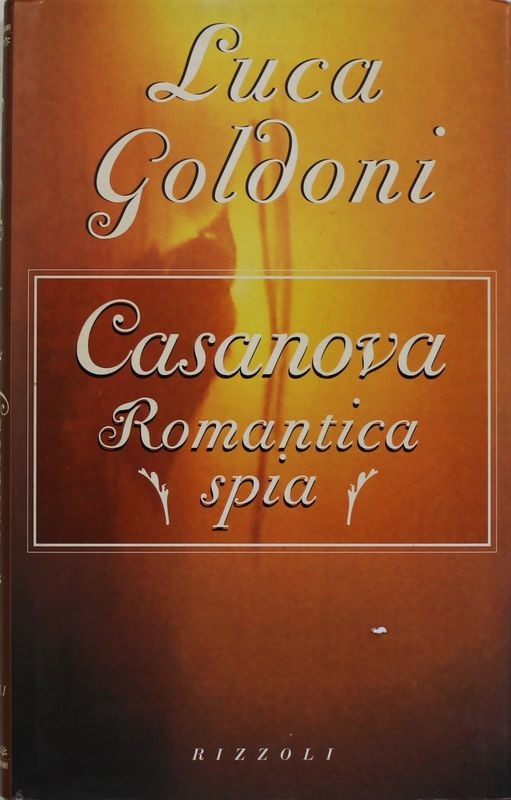 Casanova Romantica spia - Prima Edizione,Luca Goldoni,Rizzoli