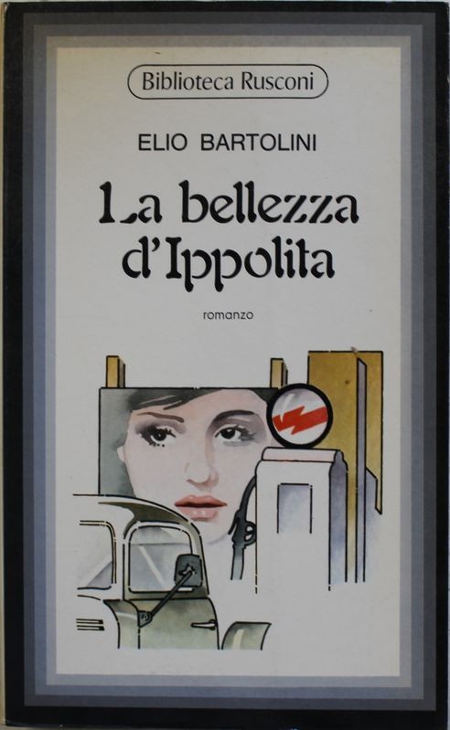 La bellezza d'ippolita - Prima Edizione,Elio Bartolini,Biblioteca Rusconi