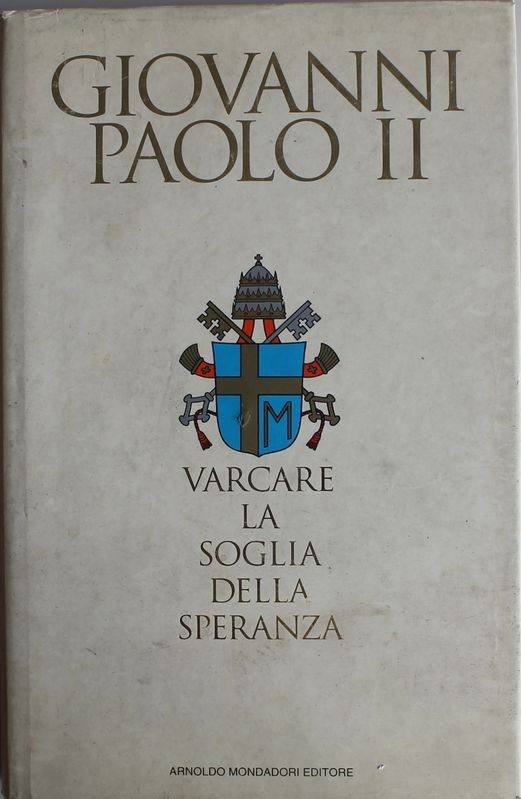 Varcare la soglia della speranza - Prima Edizione,Giovanni Paolo II,Mondadori