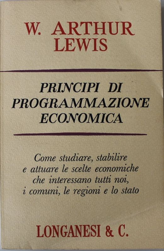 Principi di programmazione economica - Prima Edizione,W. Arthur Lewis,Longanesi & C