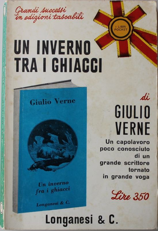 Un inverno tra i ghiacci - Prima Edizione,Giulio Verne,Longanesi & C