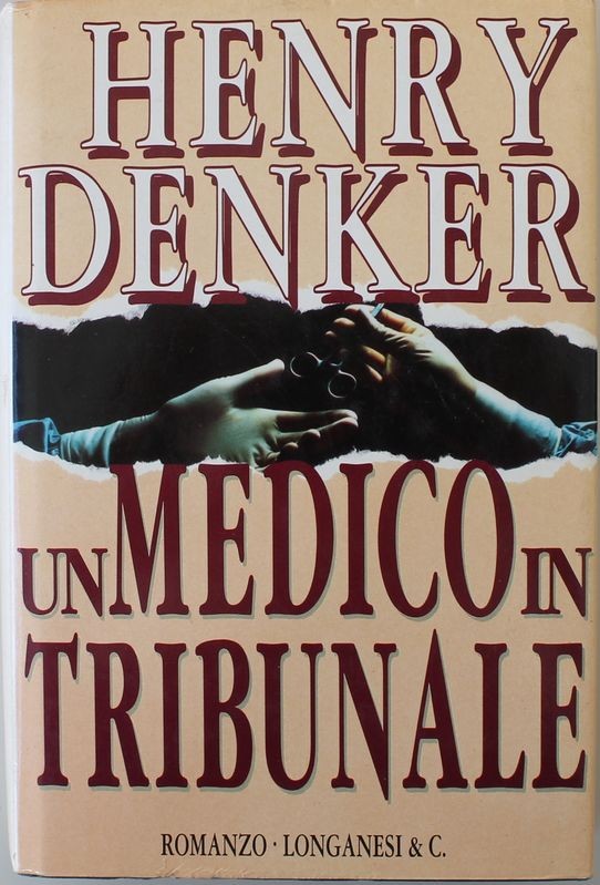 Un medico in tribunale - Prima Edizione,Henry Denker,Longanesi & C.