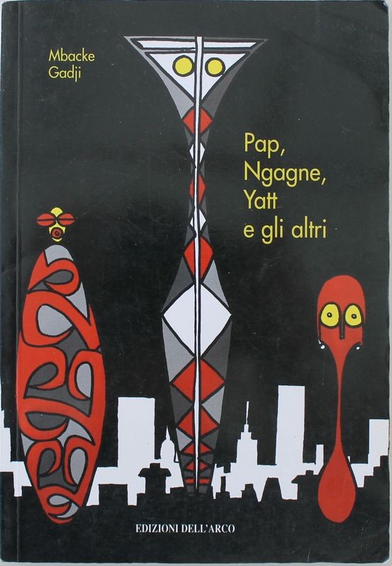 Pap Ngagne Yatt e gli altri - Prima Edizione,Mbake Gadji,Edizioni dell'Arco 