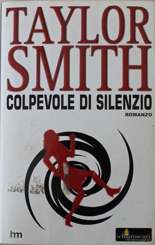 Colpevole di silenzio - Prima Edizione,Taylor Smith,Harlequin Mondadori