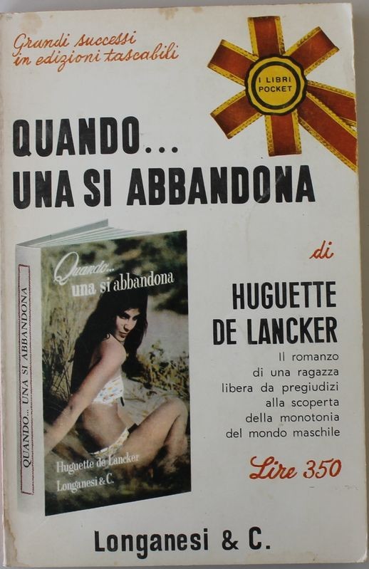 Quando . . .  Una si abbandona - Prima Edizione,Huguette De Lancker,Longanesi & C.