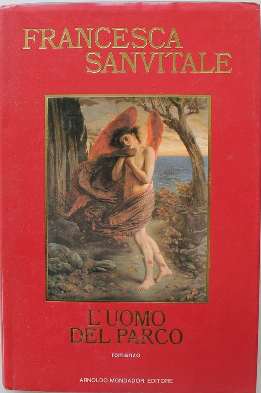 L'uomo del parco - Prima Edizione,Francesca Sanvitale,Mondadori