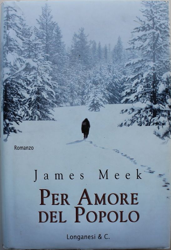 Per amore del popolo - Prima Edizione,James Meek,Longanesi & C.