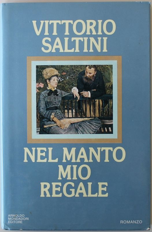 Nel manto mio regale - Prima Edizione,Vittorio Saltini,Mondadori