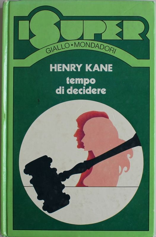 Tempo di decidere - Prima Edizione,Henry Kane,I super Giallo Mondadori