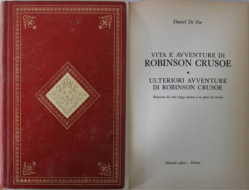 Vita e avventure di Robinson Crusoe - Prima Edizione,Daniel De Foe,Vallecchi Editore