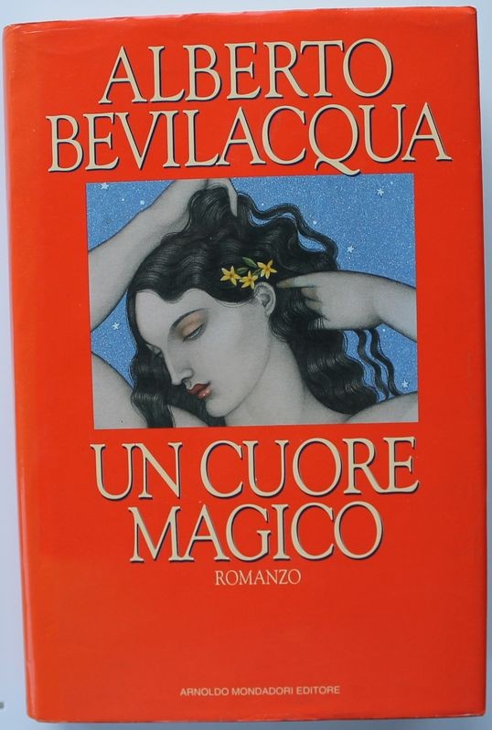 Un cuore magico - Prima Edizione,Alberto Bevilacqua,Mondadori