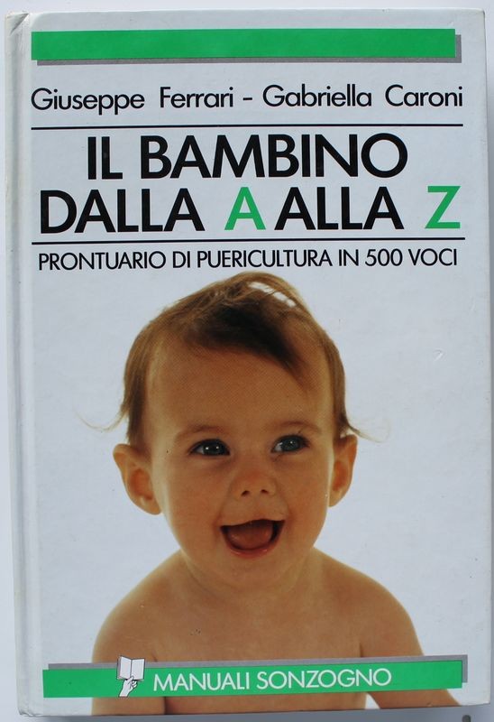 Il bambino dalla A alla Z - Prima Edizione,Giuseppe Ferrari, Gabriella Caroni,Sonzogno Editore