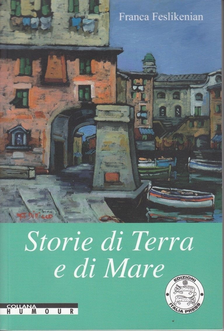 Storie di Terra e di Mare,Franca Feslikenian,Italia Press