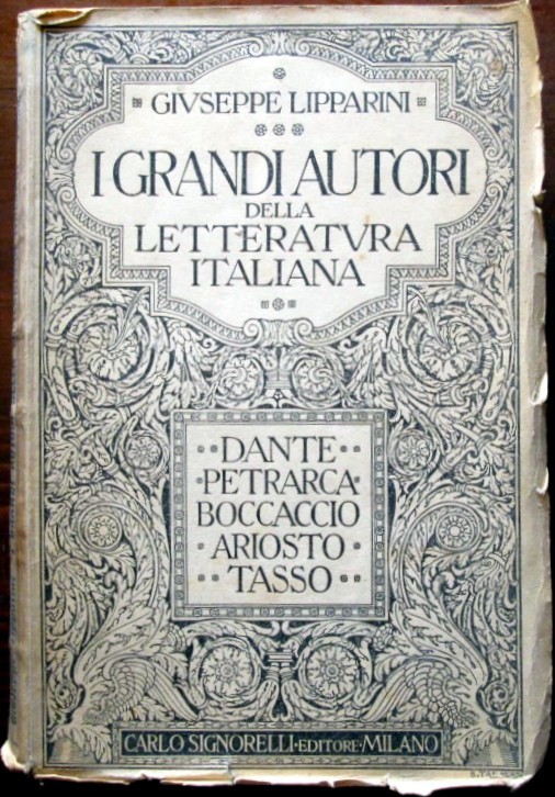 I grandi autori della letteratura italiana. Dante, Petrarca, Boccaccio, Ariosto, Tasso,Giuseppe Lipparini,Carlo Signorelli