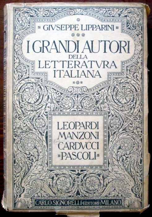 I grandi autori della letteratura italiana. Leopardi, Manzoni, Carducci, Pascoli,Giuseppe Lipparini,Carlo Signorelli