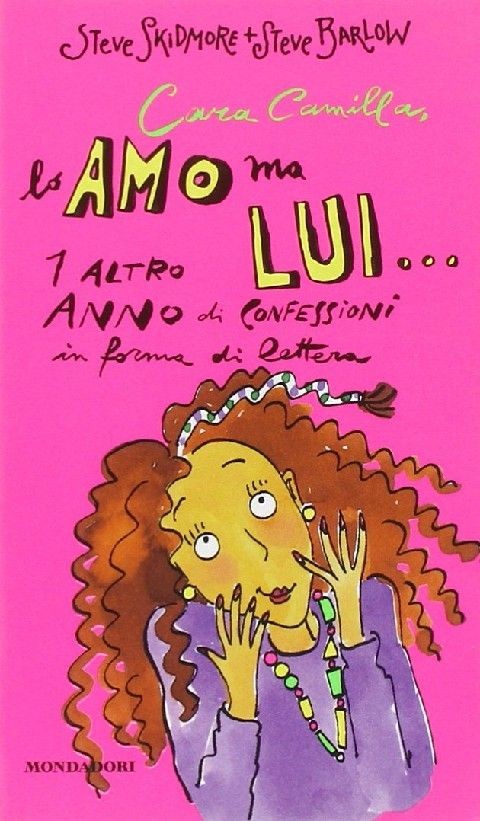 Cara Camilla,Lo Amo Ma Lui... 1 Altro Anno Di Confessioni In Forma Di Lettera  Skidmore, Steve Arnoldo Mondadori Editore
