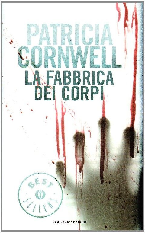 La Fabbrica Dei Corpi  Cornwell, Patricia Daniels Arnoldo Mondadori Editore