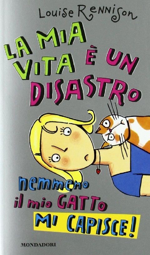 La Mia Vita È Un Disastro Nemmeno Il Mio Gatto Mi Capisce!  Rennison, Louise Arnoldo Mondadori Editore