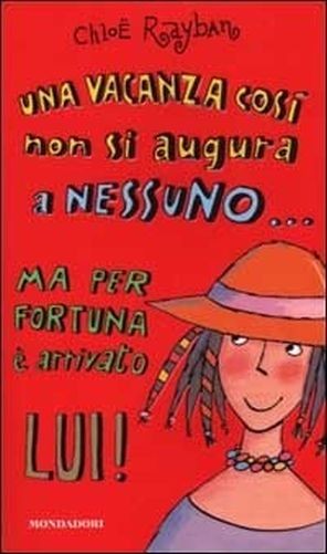 Una Vacanza Così Non Si Augura A Nessuno... Ma Per Fortuna È Arrivato Lui! . Una Vacanza Così Non Si Augura A Nessuno... Ma Per Fortuna È Arrivata Lei!  Bear, Carolyn Arnoldo Mondadori Editore