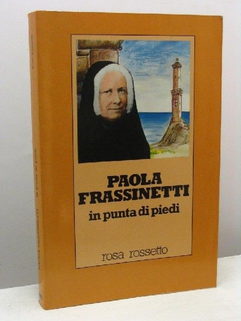 Paola Frassinetti In Punta Di Piedi : Fondatrice Della Congragazione Delle Suore Di Santa Dorotea  Rossetto, Rosa Edizioni Messaggero Padova