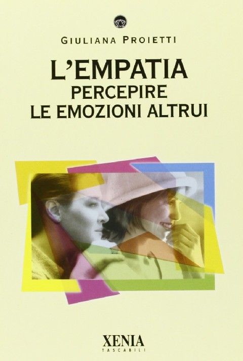 L' Empatia Percepire Le Emozioni Altrui  Proietti, Giuliana Xenia Edizioni