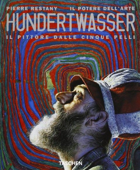 Hundertwasser Il Potere Dell'Arte : Il Pittore Dalle Cinque Pelli  Restany, Pierre Colonia Taschen, 2002