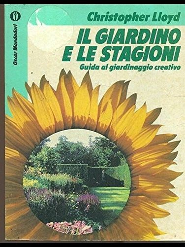 Il Giardino E Le Stagioni. Guida Al Giardinaggio Creativo Christopher Lloyd Arnoldo Mondadori Editore