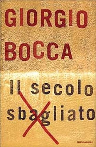 Secolo Sbagliato Giorgio Bocca Arnoldo Mondadori Editore