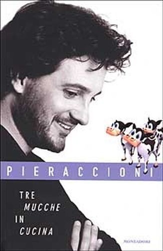 Tre Mucche In Cucina Leonardo Pieraccioni Arnoldo Mondadori Editore