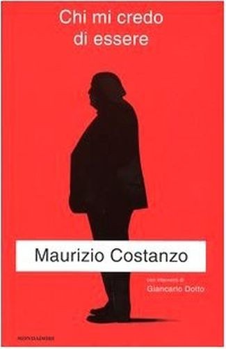 Chi Mi Credo Di Essere Maurizio Costanzo Arnoldo Mondadori Editore