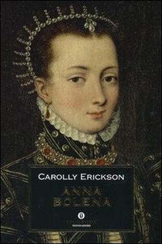 Anna Bolena  Erickson, Carolly Arnoldo Mondadori Editore