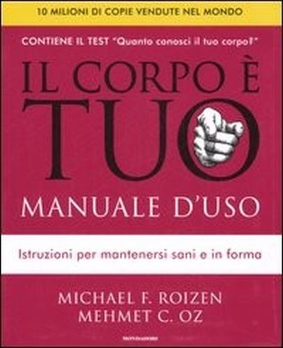 Il Corpo È Tuo Manuale D'Uso  Roizen, Michael F. Arnoldo Mondadori Editore