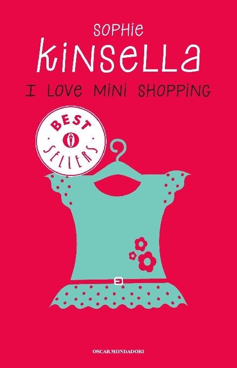 I Love Mini Shopping  Kinsella, Sophie Arnoldo Mondadori Editore