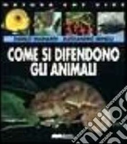Come Si Difendono Gli Animali Danilo Mainardi, Alessandro Minelli Giunti Editore