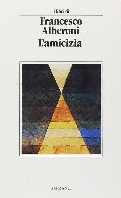 L'Amicizia Francesco Alberoni Garzanti