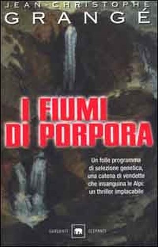 Fiumi Di Porpora . Jean-Christophe Grangé Garzanti