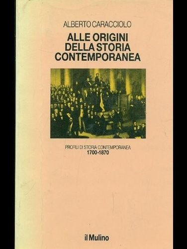 Alle Origini Della Storia Contemporanea (1700-1870) Alberto Caracciolo Il Mulino