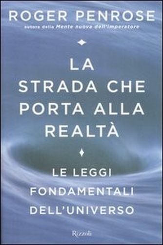 Strada Che Porta Alla Realta' . Roger Penrose Rcs MediaGroup