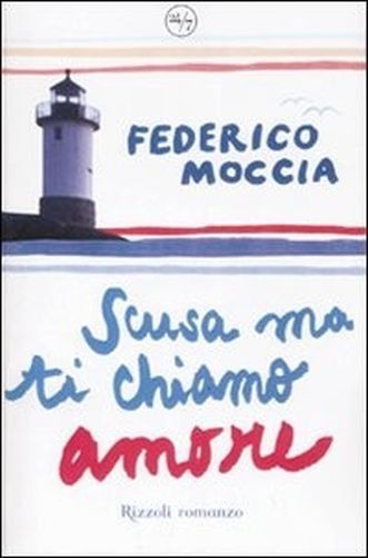 Scusa Ma Ti Chiamo Amore  Moccia, Federico Rcs MediaGroup