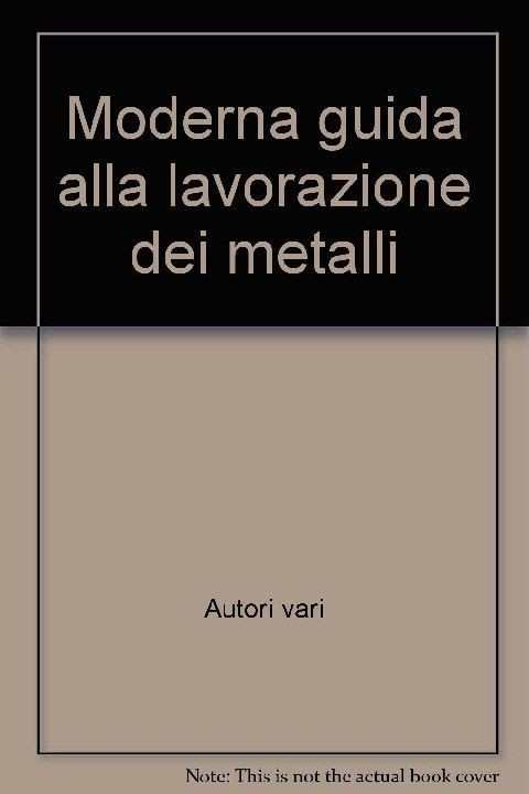 Moderna Guida Lavor.Metalli Powered By Icedata Srl Ulrico Hoepli Editore