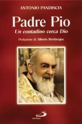Contadino Cerca Dio. Padre Pio (Un) Antonio Pandiscia Edizioni Paoline