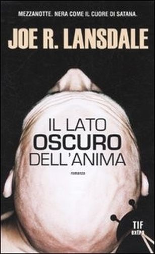 Il Lato Oscuro Dell'Anima Romanzo  Lansdale, Joe R. Fanucci Editore