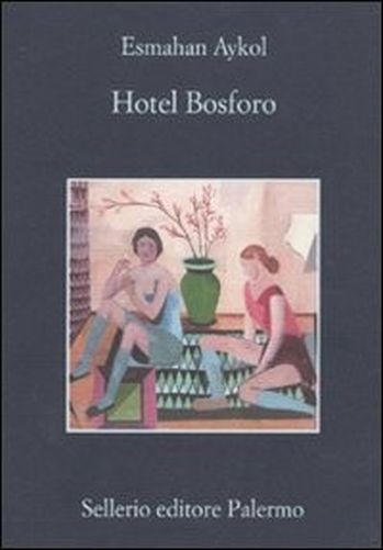 Hotel Bosforo  Aykol, Esmahan Sellerio Editore