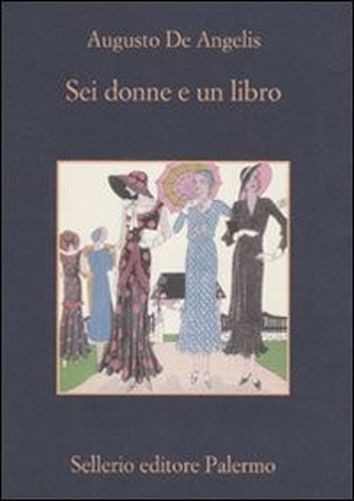 Sei Donne E Un Libro Augusto De Angelis Sellerio Editore